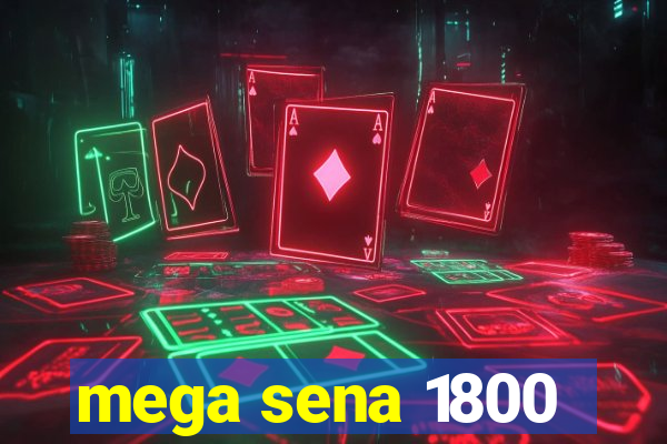 mega sena 1800